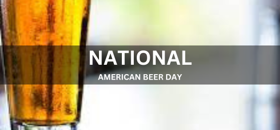 NATIONAL AMERICAN BEER DAY  [राष्ट्रीय अमेरिकी बियर दिवस]